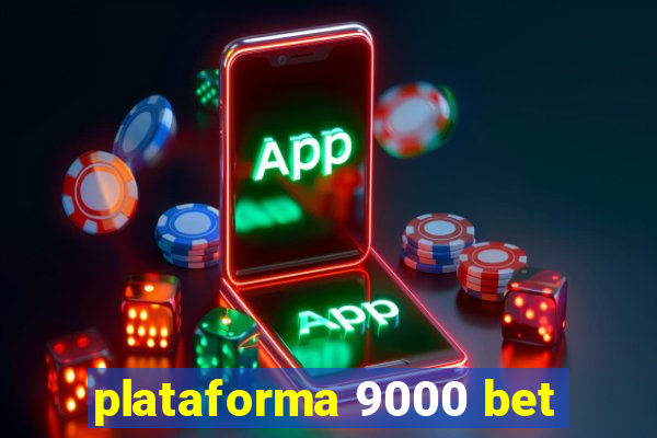plataforma 9000 bet